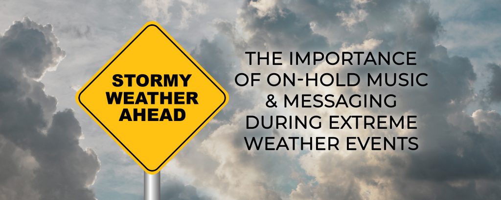 Stormy weather ahead - The Importance of On-Hold Music and Messaging during Extreme Weather Event title card. Stormy weather sign against cloudy backdrop - on hold marketing concept