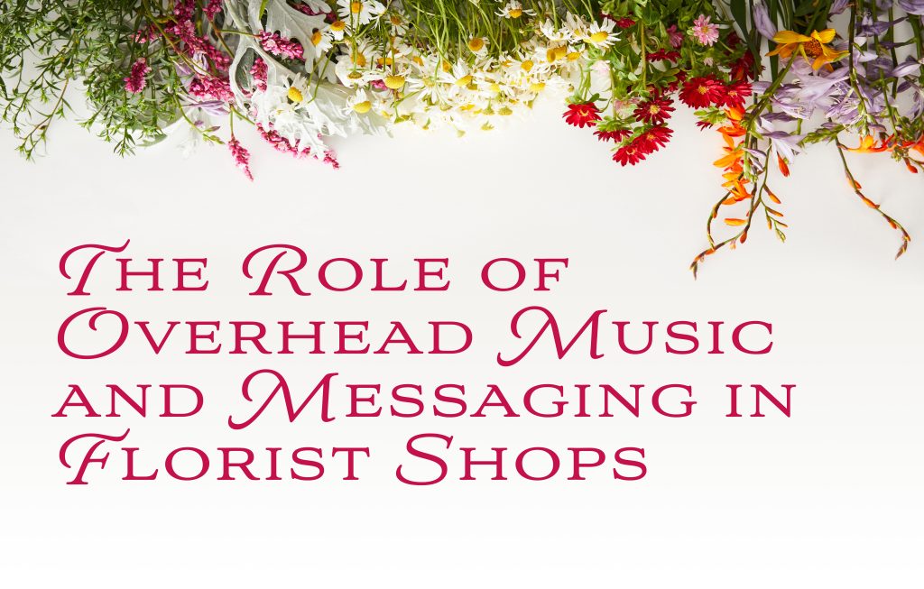 The Role of Overhead Music and Messaging in Florist Shops - Title card Flowers hanging over script title for overhead marketing