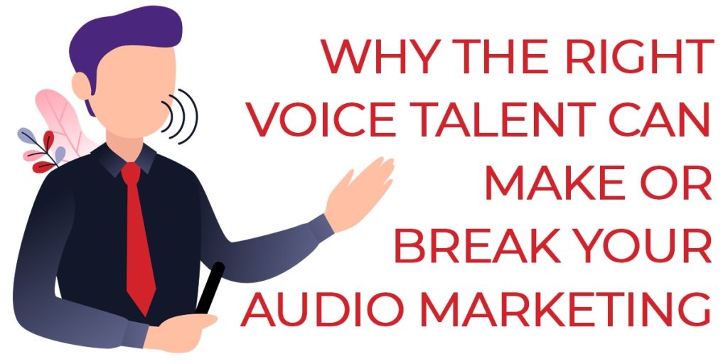 Title Card - Why the Right Voice Talent Can Make or Break Your Audio Marketing - Vector illustration of man speaking and gesturing conveying the importance of properly selected voice and tone in audio advertising