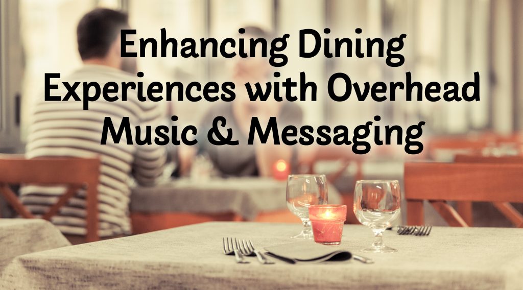 Enhancing Dining Experiences with Overhead Music and Messaging - title card - Image of restaurant table with glasses and candle in foreground and couple at dining table in background behind title words